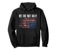 We Are Not Okay Bandera Americana Volteada Patriótica Sudadera con Capucha