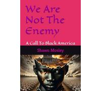 We Are Not The Enemy: A Call To Black America