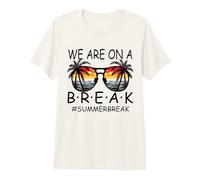We Are On A Break - Gafas para Maestros Summer Break Hello Summer Camiseta Premium