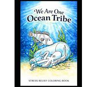 We Are One Ocean Tribe, Stress Relief Ocean Design Coloring Book