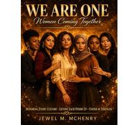 WE ARE ONE: Women Coming Together: The Power of Women Standing in Identity, Culture, and Connection