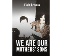 WE ARE OUR MOTHERS’ SONS