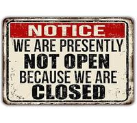 We Are Presently Not Open Because We Are Closed School Tin Plaque Funny Store Sign For Food Truck Market Stall 8 X 12 inch