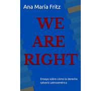 WE ARE RIGHT: Ensayo sobre cómo la derecha salvará Latinoamérica