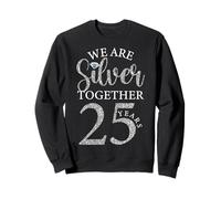 We Are Silver Together 25 Aniversario de bodas de plata Sudadera