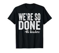 We are So Done 4th Graders Shirt Fourth Grad 2025 Graduation Camiseta