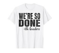 We are So Done 6th Graders Shirt Sixth Grade 2025 Graduation Camiseta