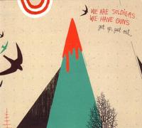 We Are Soldiers We Have Guns - Get Up Get Out