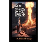 WE ARE STANDING ON HOLY GROUND: A Guide to Living in Sacred Awareness