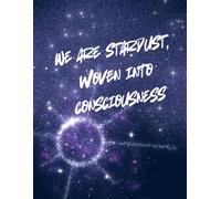 We are stardust woven into consciousness - Writing Journal: 90 GSM, Ruled, Paperback: Inked Thoughts