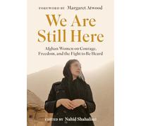 We Are Still Here: Afghan Women on Courage, Freedom, and the Fight to Be Heard
