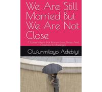 We Are Still Married But We Are Not Close: 7 Conservations that Restores Love, Peace And Closeness In Marriages