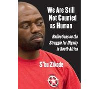 We Are Still Not Counted as Human: Reflections on the Struggle for Dignity in South Africa