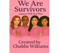 We Are Survivors: Cancer will not Win (Self Care Is A Must!)