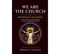 We Are the Church: The 90-Day Challenge: From Circles to One Body: A 90-Day We Are the Church Challeng (We Are The Church: Building Unity and Inclusion in Conservative Christianity)