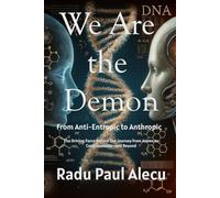 We Are the Demon: From Anti-Entropic to Anthropic The Driving Force Behind Our Journey from Atoms to Consciousness-and Beyond