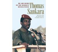 We are the Heirs of the World's Revolutions: Speeches from the Burkina Faso Revolution 1983-1987