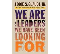 We Are the Leaders We Have Been Looking For: 16 (The W. E. B. Du Bois Lectures)