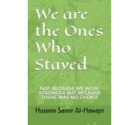 We are the Ones Who Stayed: Not because we were stronger but because there was no choice