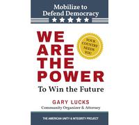 We Are the Power: To Win the Future (Unite and Take Action - The American Unity and Integrity Project)
