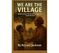 We Are The Village: Rebuilding The Black Community From Within