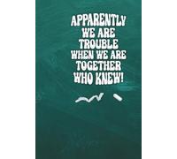 We Are Trouble When We're Together Lined Notebook