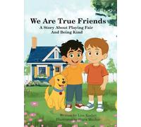 We Are True Friends: A Story About Playing Fair And Being Kind: 1