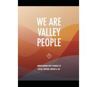 We are Valley People: Understanding God’s Promises of Rescue, Freedom, Purpose, and Joy