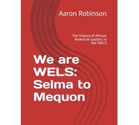We are WELS: Selma to Mequon: The history of African American pastors in the WELS