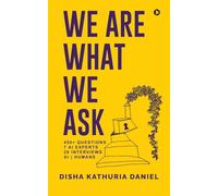 WE ARE WHAT WE ASK: 450+ QUESTIONS, 7 AI EXPERTS, 26 INTERVIEWS, AI | HUMANS
