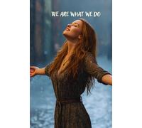 We Are What We Do - Motivational Notebook with Weekly Affirmations Sottotitolo:: Lined Journal for Self-Care, Personal Growth, and Daily Inspiration