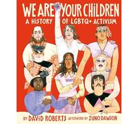 We Are Your Children: A History of LGBTQ+ Activism