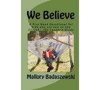 We Believe: A Five Week Devotional for kids who are new to the Church - The Leader's Guide