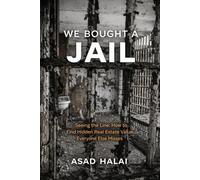 We bought a Jail: Seeing the Line: How to Find Hidden Real Estate Value Everyone Else Misses: 1 (The Real Deal Series)