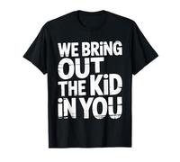 We Bring out The Kid In You Partera Recién Nacido - Camiseta