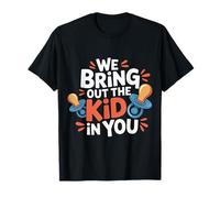 We Bring out The Kid In You Partera Recién Nacido - Camiseta
