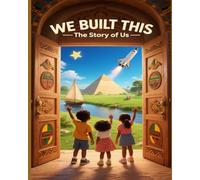 WE BUILT THIS: The Story of Us