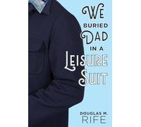 We Buried Dad in a Leisure Suit