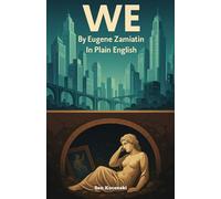 We By Eugene Zamiatin In Plain English