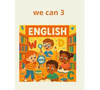 we can 3: Developing Language Step by Step A Fun Journey to Discover Words