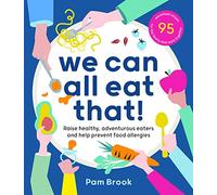 We Can All Eat That!: Raise healthy, adventurous eaters and help prevent food allergies