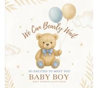 We Can Bearly Wait Baby Shower Guest Book for Baby Boy: Keepsake Memory Book with Guest Sign-In, Wishes, Gift Log & Thank You Page | Blue Teddy Bear Theme