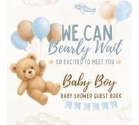 We Can Bearly Wait: So Excited to Meet You - A Baby Boy Shower Guest Book for Messages, Wishes, Photos & Gifts