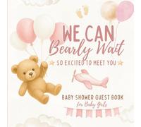 We Can Bearly Wait: So Excited to Meet You - Baby Shower Guest Book for Baby Girls: A Whimsical Keepsake with Glossy Cover for Guests to Share Messages, Wishes, and Memories