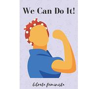 We Can Do It - Libreta Feminista: Regalo Feminismo | Diario para Mujeres Luchadoras | Cuaderno de Rayas Horizontales | Agenda de 120 páginas