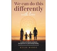 We Can Do This Differently With Love: A Story of a Heart Centred Integrated Co-parenting Family.