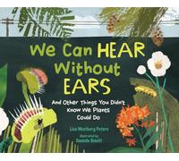 We Can Hear Without Ears: And Other Things You Didn't Know We Plants Could Do