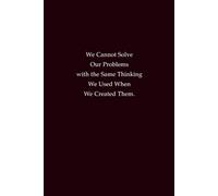 We Cannot Solve Our Problems With The Same Thinking We Used When We Created Them: A Motivational Lined Notebook for Fresh Ideas and Smarter Thinking