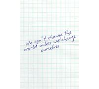 We Can't Change The World Unless We Change Ourselves: Motivational & Writing Notebook - 110 Pages, 6” x 9”, Blank Pages