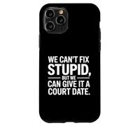 We Can't Fix Stupid but We Can Give It a Court Date Carcasa para iPhone 11 Pro